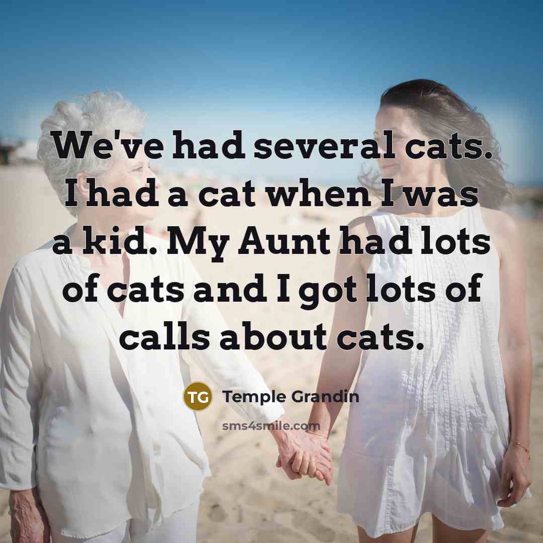 “We've had several cats. I had a cat when I…” quote by Temple Grandin