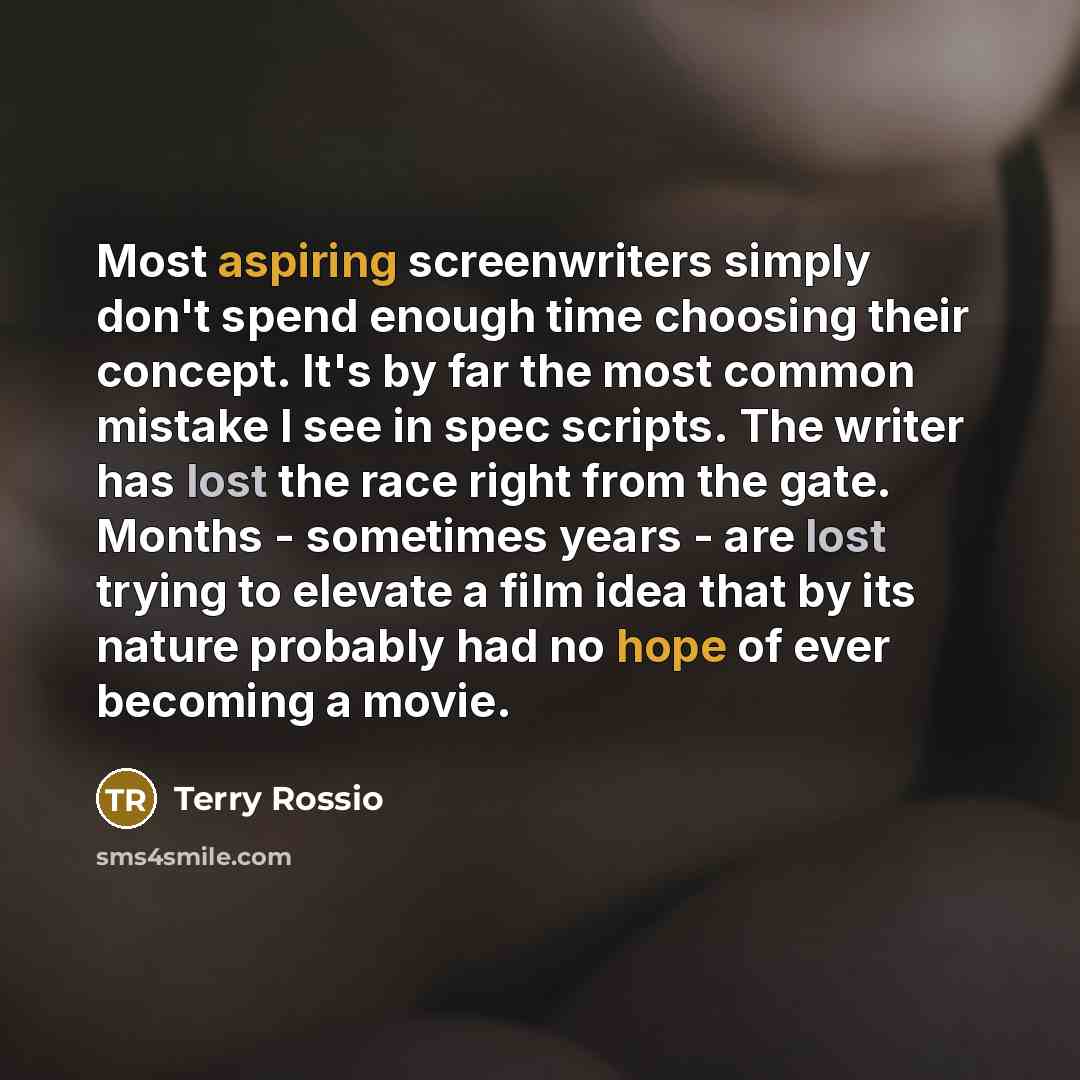 “Most aspiring screenwriters simply don't spend enough time choosing their…” quote by Terry Rossio