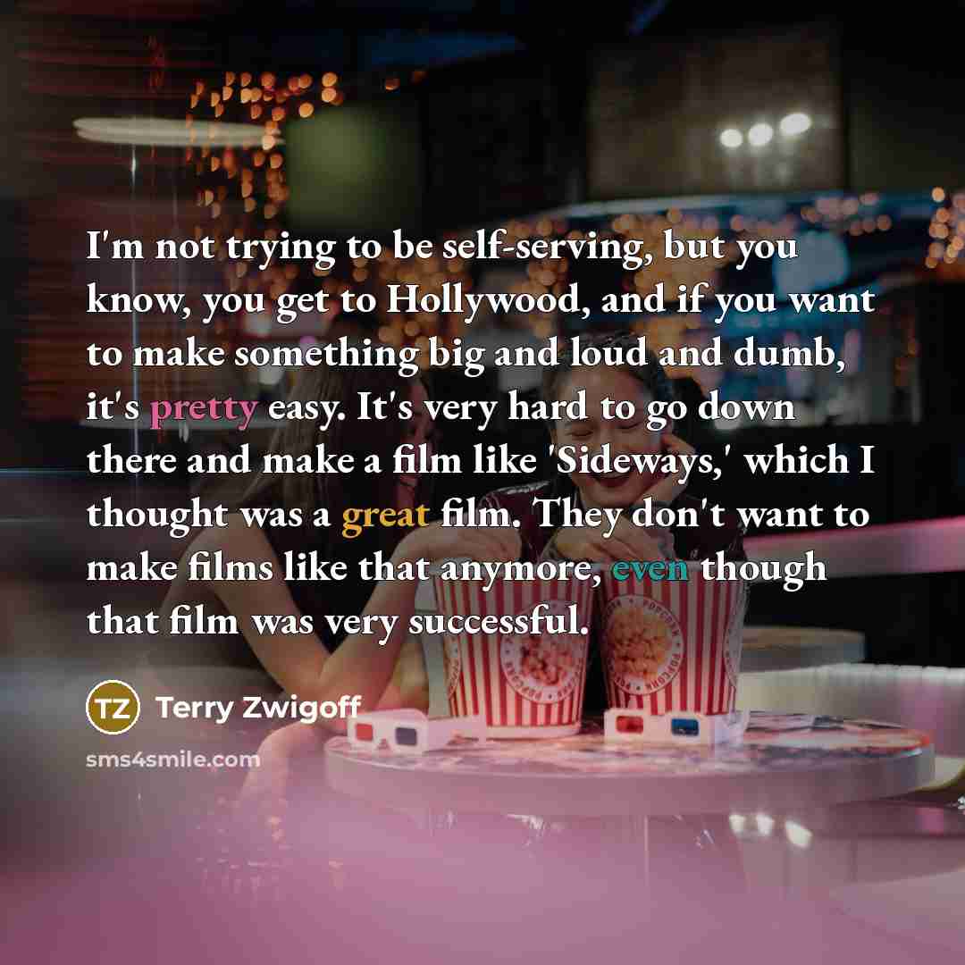 “I'm not trying to be self-serving, but you know, you…” quote by Terry Zwigoff