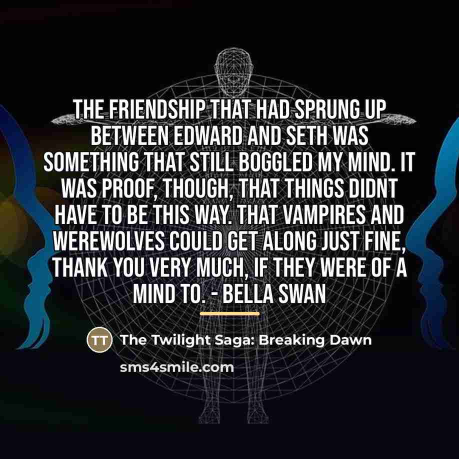 “The friendship that had sprung up between Edward and Seth…” quote by The Twilight Saga: Breaking Dawn