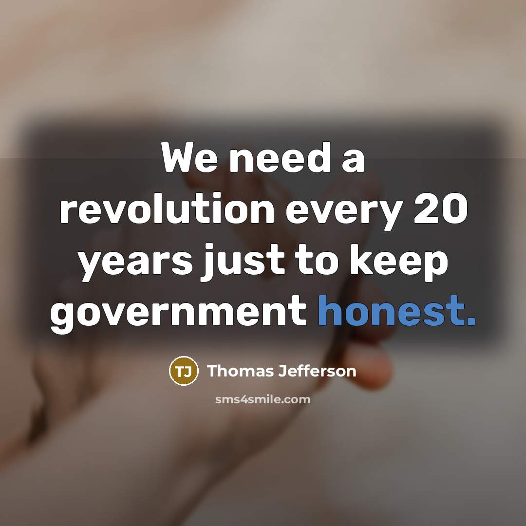 “We need a revolution every 20 years just to keep…” quote by Thomas Jefferson