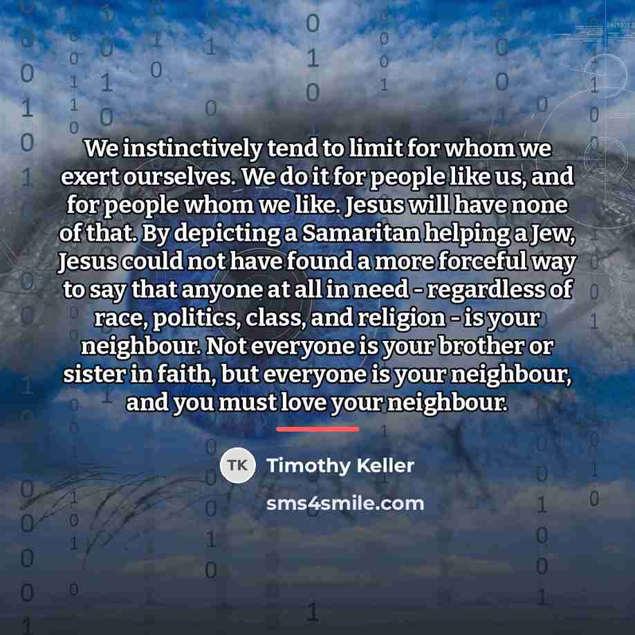 “We instinctively tend to limit for whom we exert ourselves.…” quote by Timothy Keller