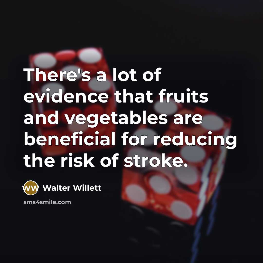 “There's a lot of evidence that fruits and vegetables are…” quote by Walter Willett