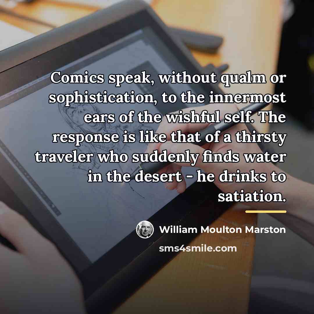 “Comics speak, without qualm or sophistication, to the innermost ears…” quote by William Moulton Marston