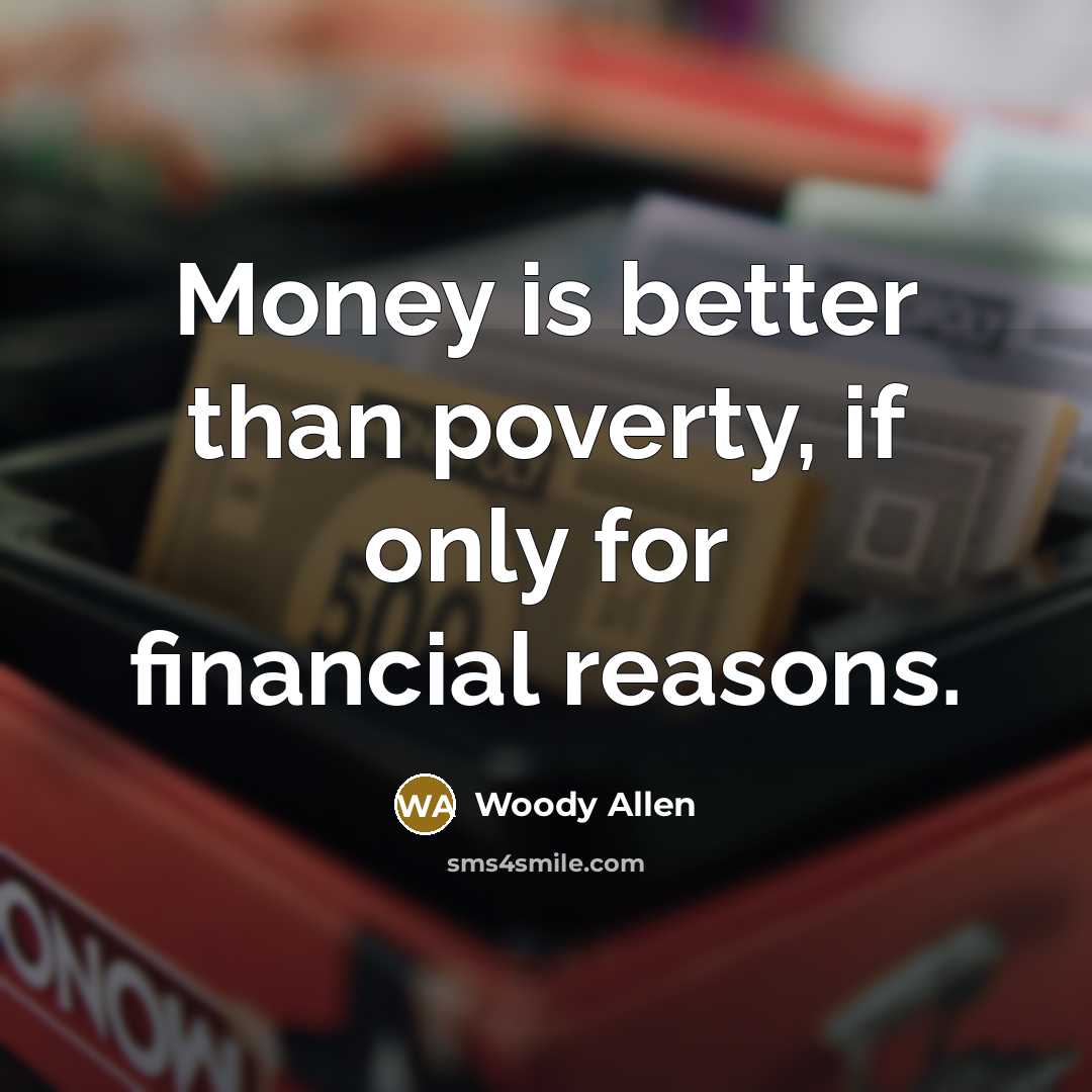 “Money is better than poverty, if only for financial reasons.…” quote by Woody Allen