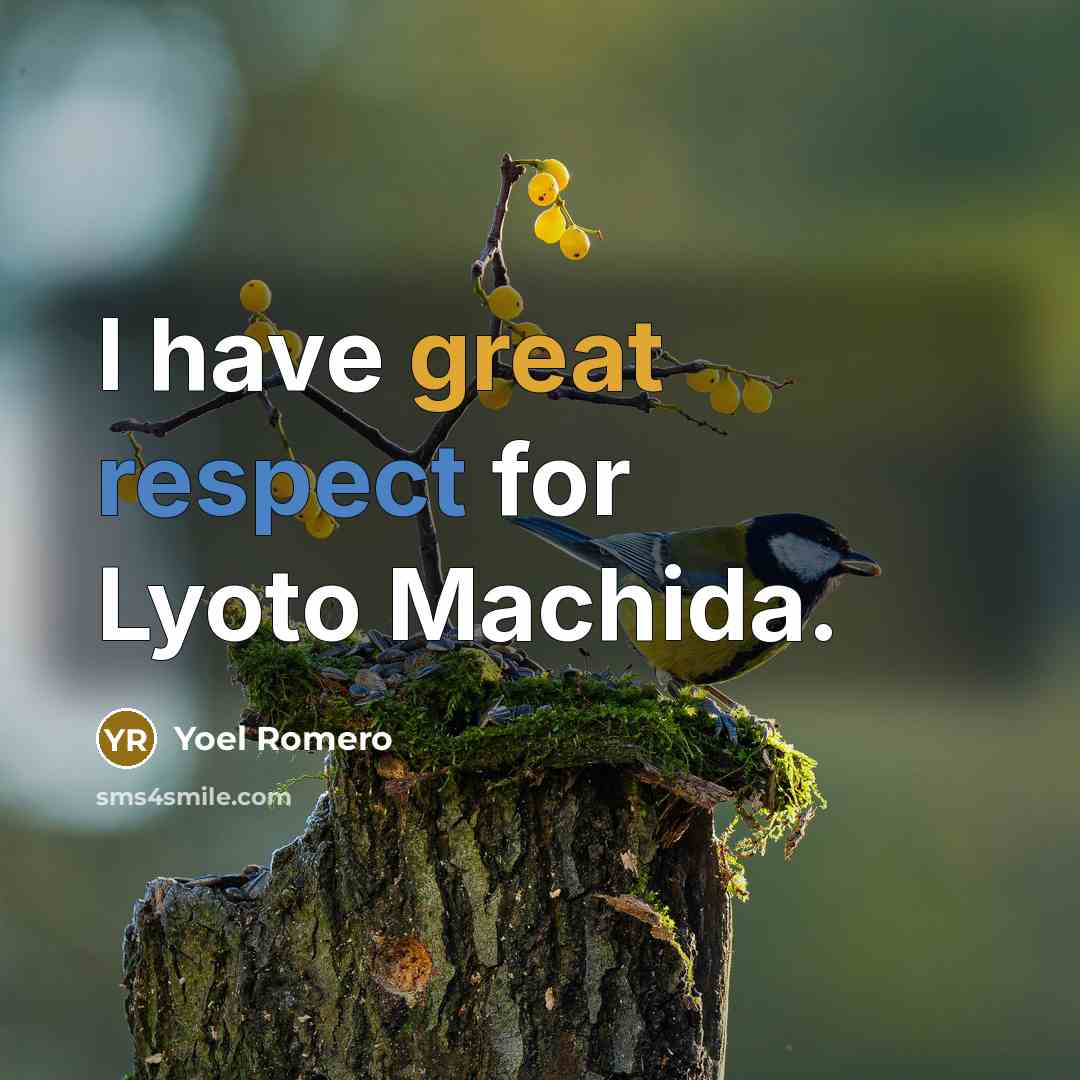 “I have great respect for Lyoto Machida.…” quote by Yoel Romero