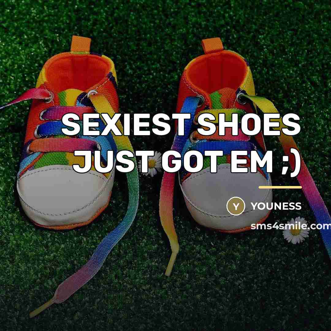 “SEXIEST SHOES JUST GOT EM ;)…” quote by YOUNESS