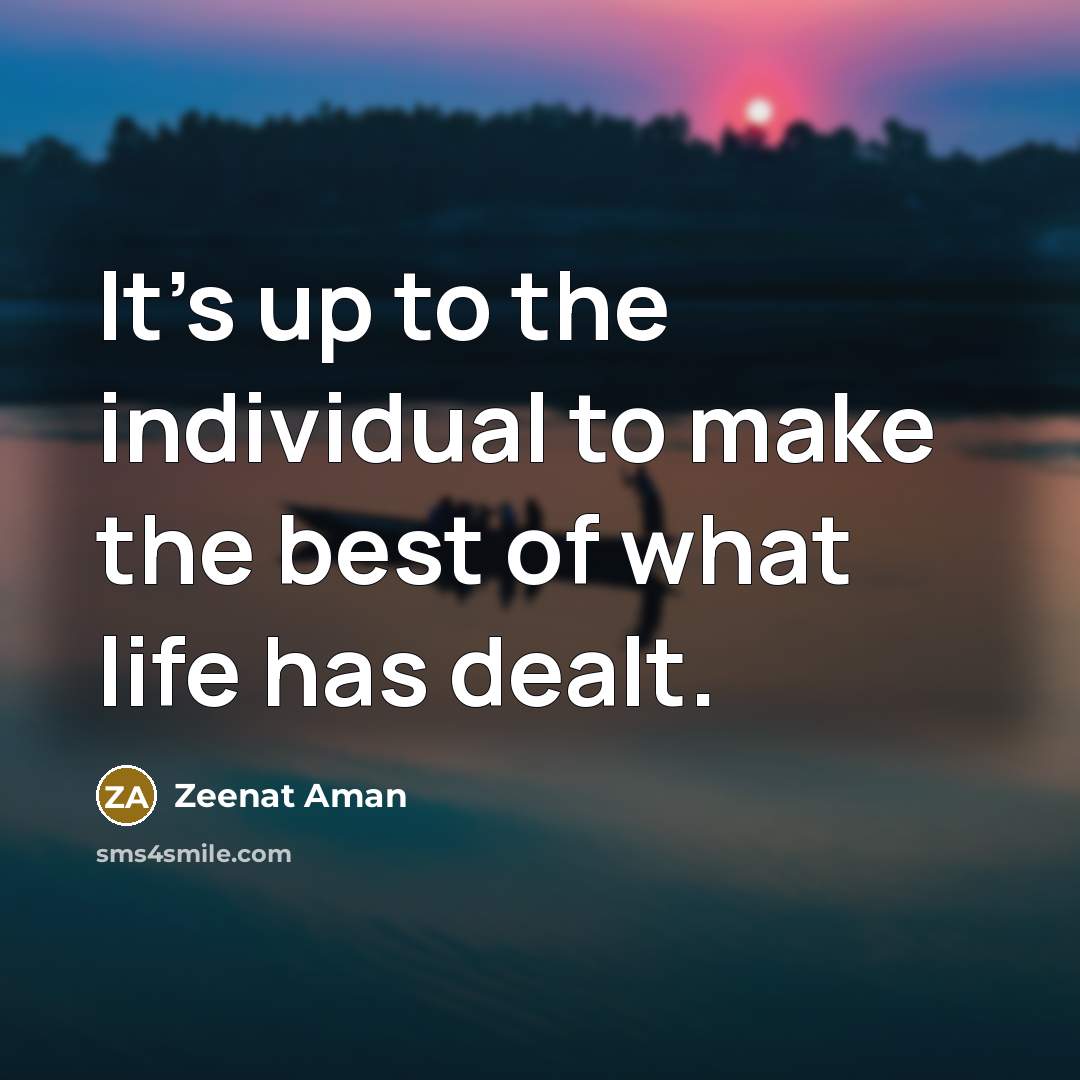 “It's up to the individual to make the best of…” quote by Zeenat Aman