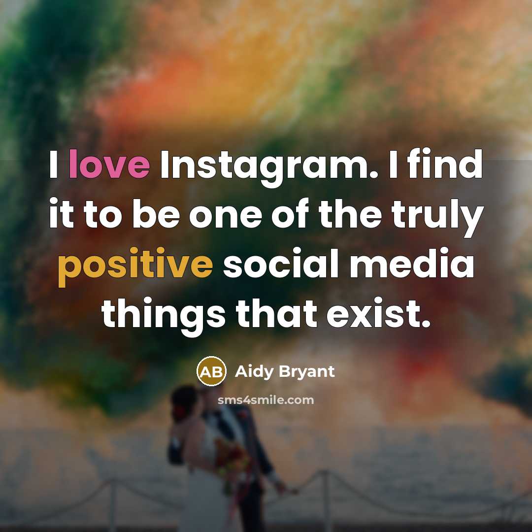 “I love Instagram. I find it to be one of…” quote by Aidy Bryant