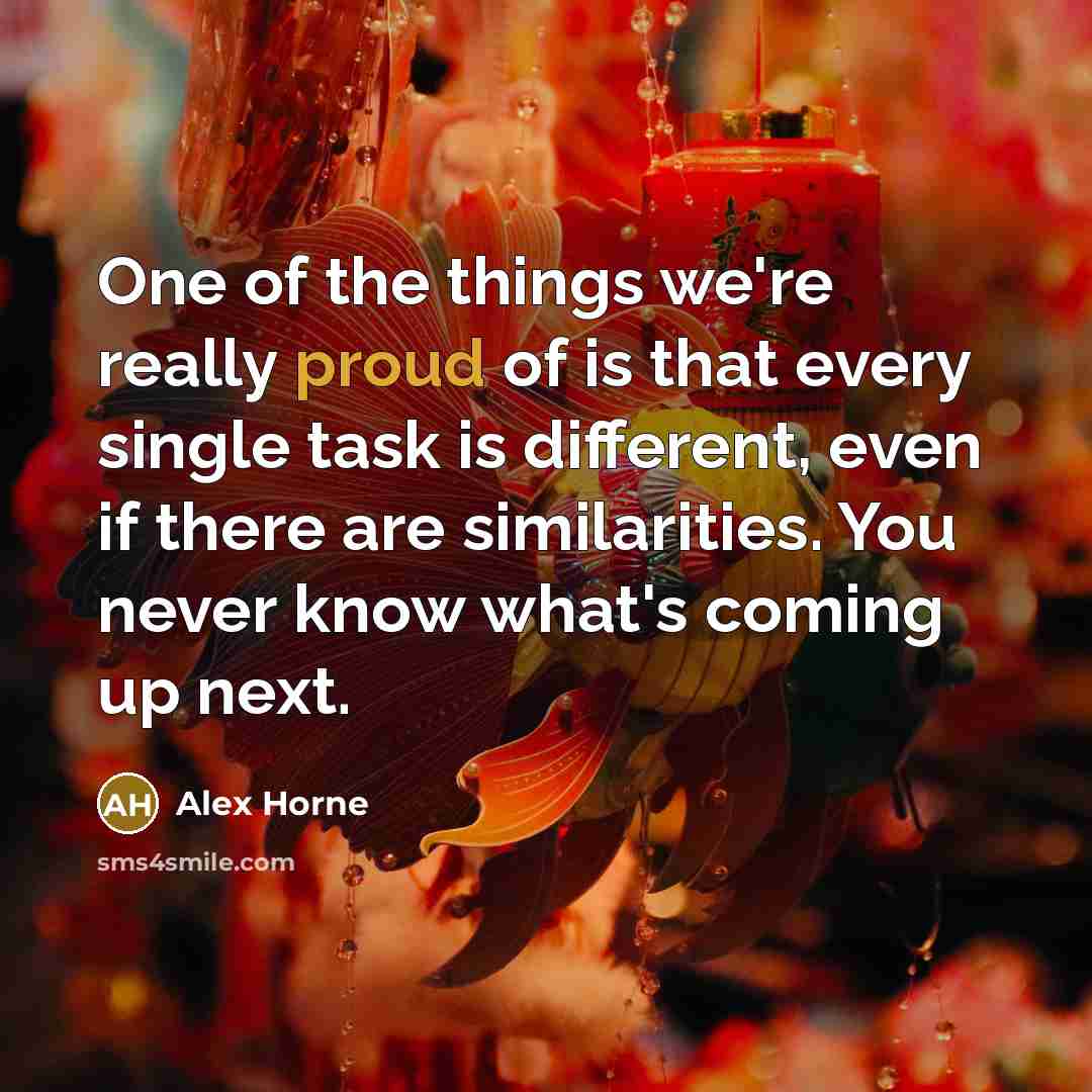 “One of the things we're really proud of is that…” quote by Alex Horne