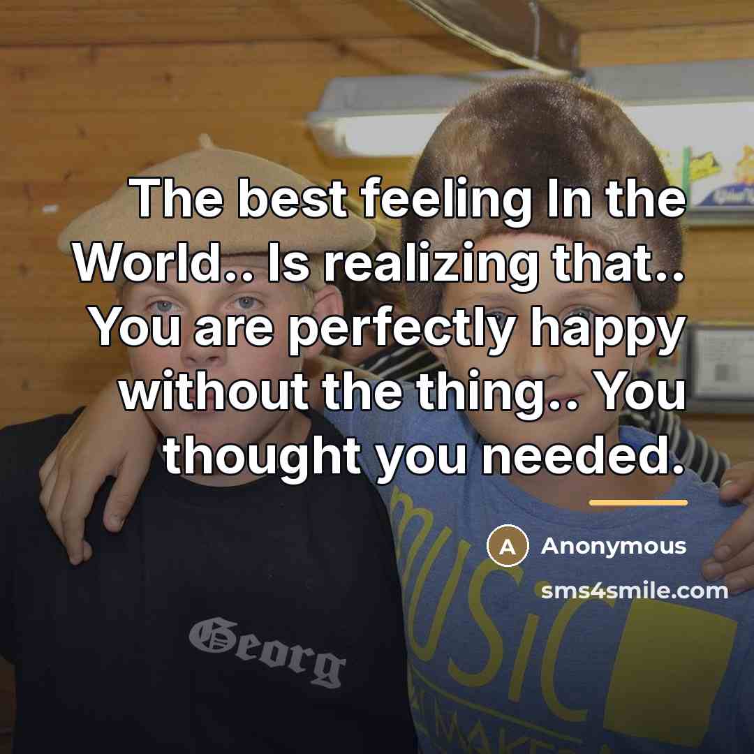 “The best feeling In the World.. Is realizing that.. You…” quote by Anonymous