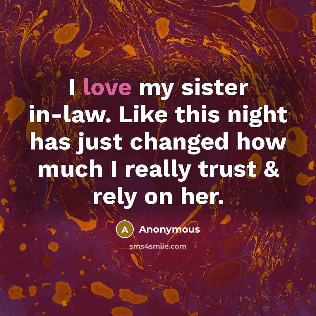 “I love my sister in-law. Like this night has just…” quote by Anonymous