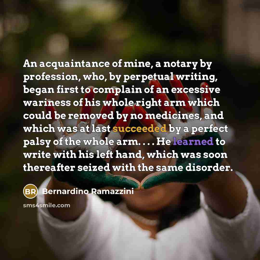 “An acquaintance of mine, a notary by profession, who, by…” quote by Bernardino Ramazzini