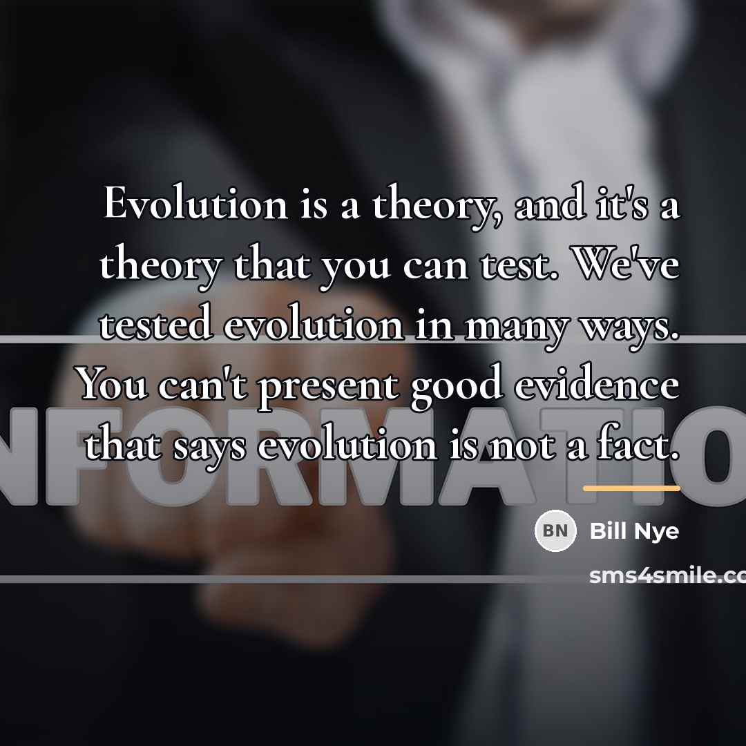 “Evolution is a theory, and it's a theory that you…” quote by Bill Nye