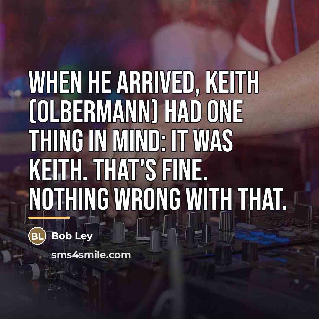 “When he arrived, Keith (Olbermann) had one thing in mind:…” quote by Bob Ley