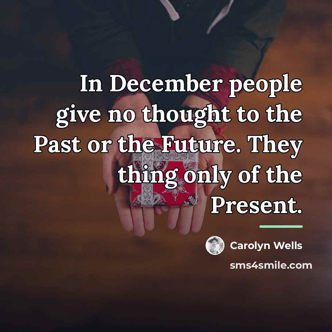 “In December people give no thought to the Past or…” quote by Carolyn Wells