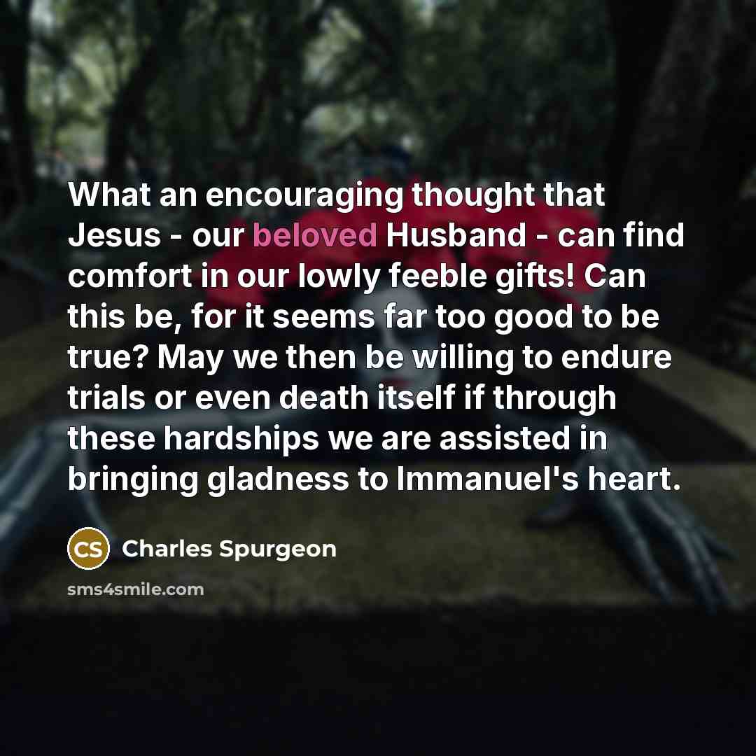 “What an encouraging thought that Jesus - our beloved Husband…” quote by Charles Spurgeon