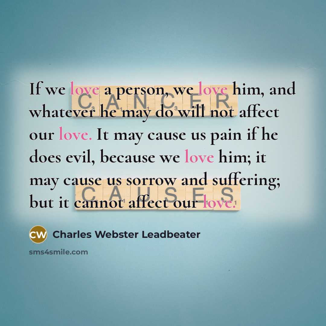 “If we love a person, we love him, and whatever…” quote by Charles Webster Leadbeater