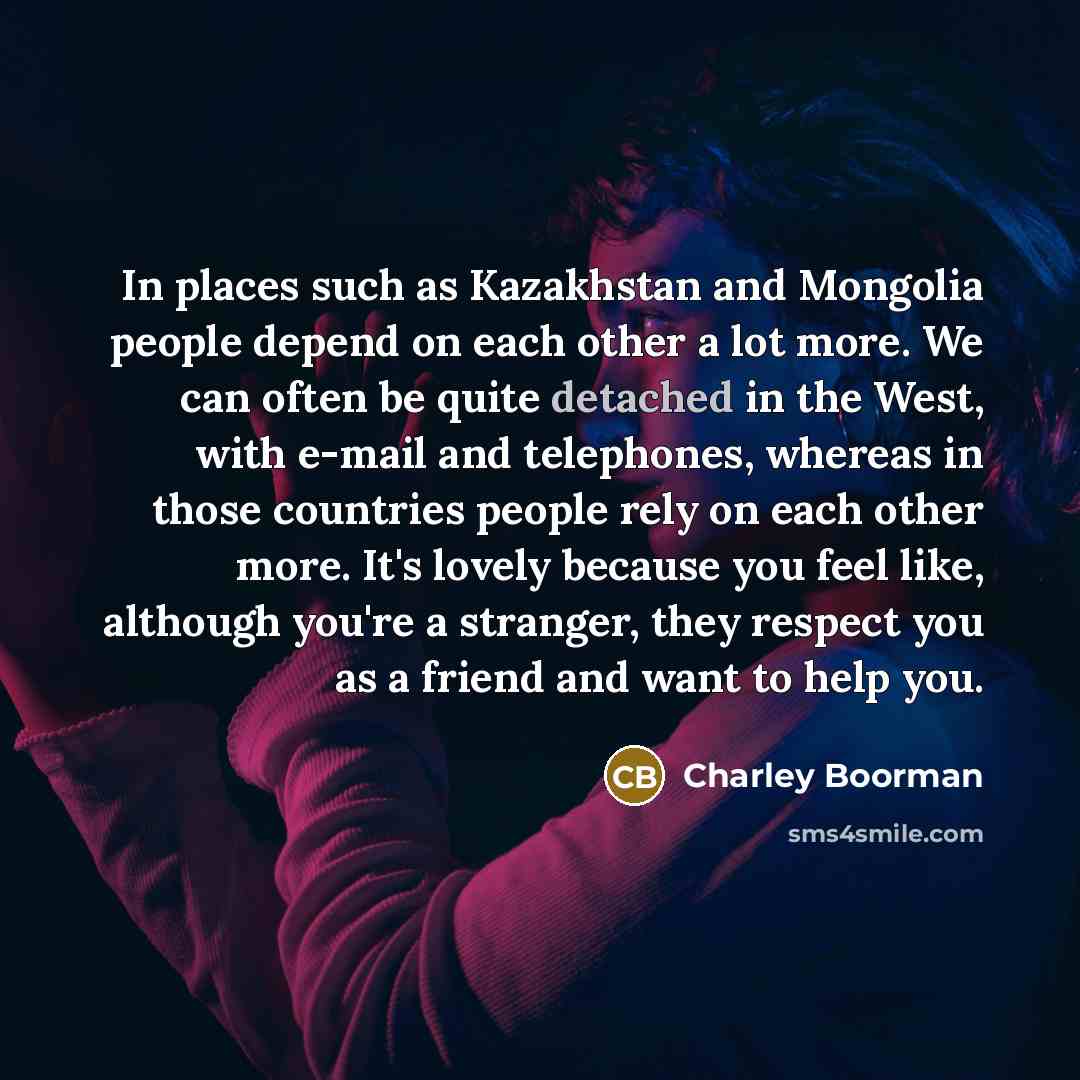 “In places such as Kazakhstan and Mongolia people depend on…” quote by Charley Boorman