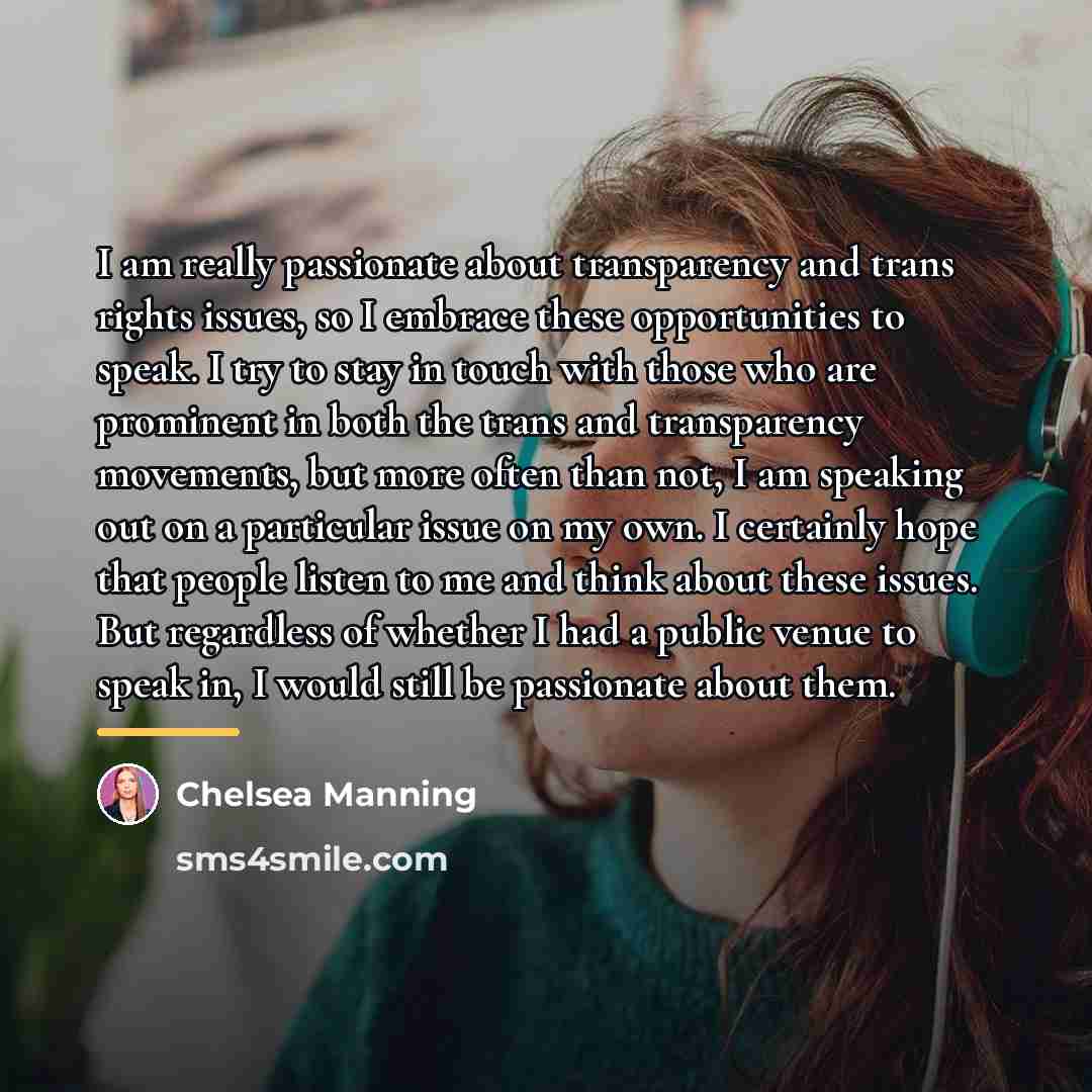 “I am really passionate about transparency and trans rights issues,…” quote by Chelsea Manning