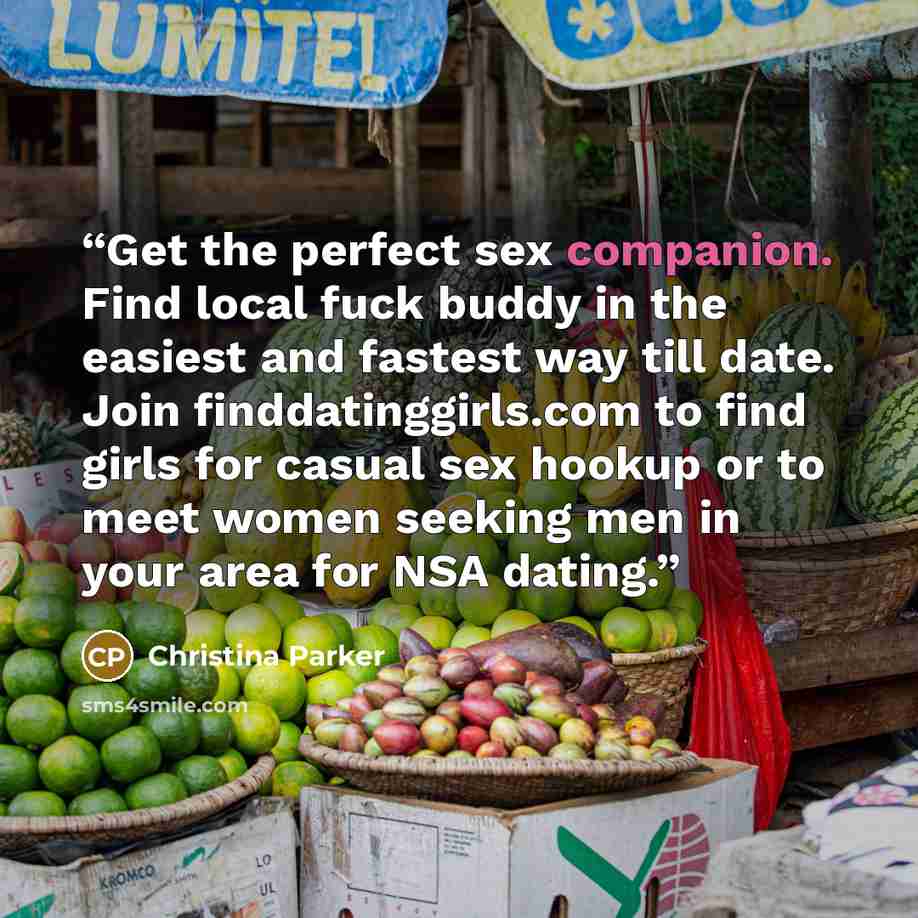 “Get the perfect sex companion. Find local fuck buddy in the easiest and fastest way till date. Join finddatinggirls.com to find girls for casual sex hookup or to meet women seeking men in your area for NSA dating.” quote by Christina Parker