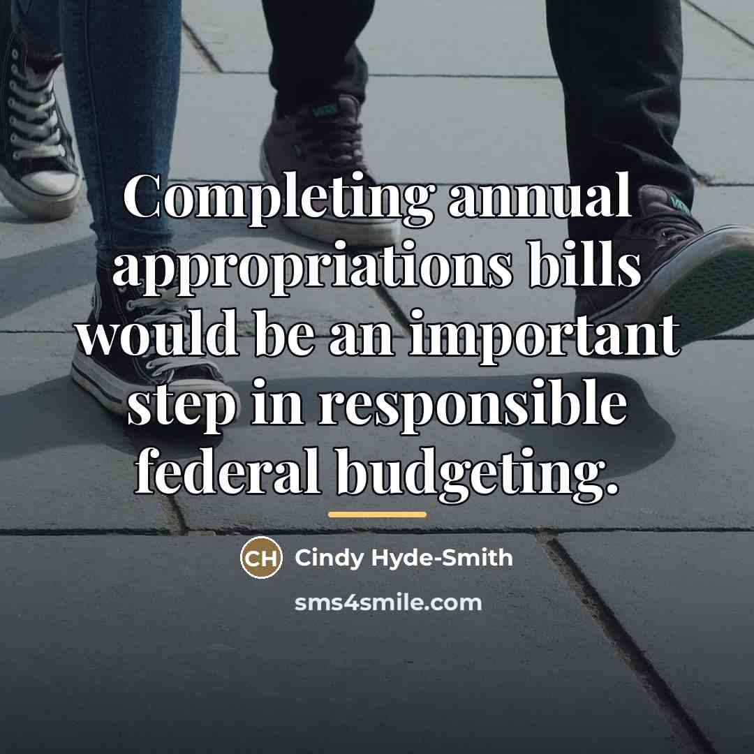 “Completing annual appropriations bills would be an important step in…” quote by Cindy Hyde-Smith