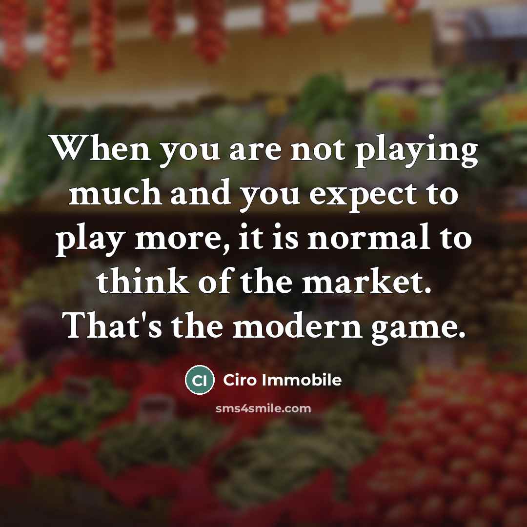 “When you are not playing much and you expect to…” quote by Ciro Immobile