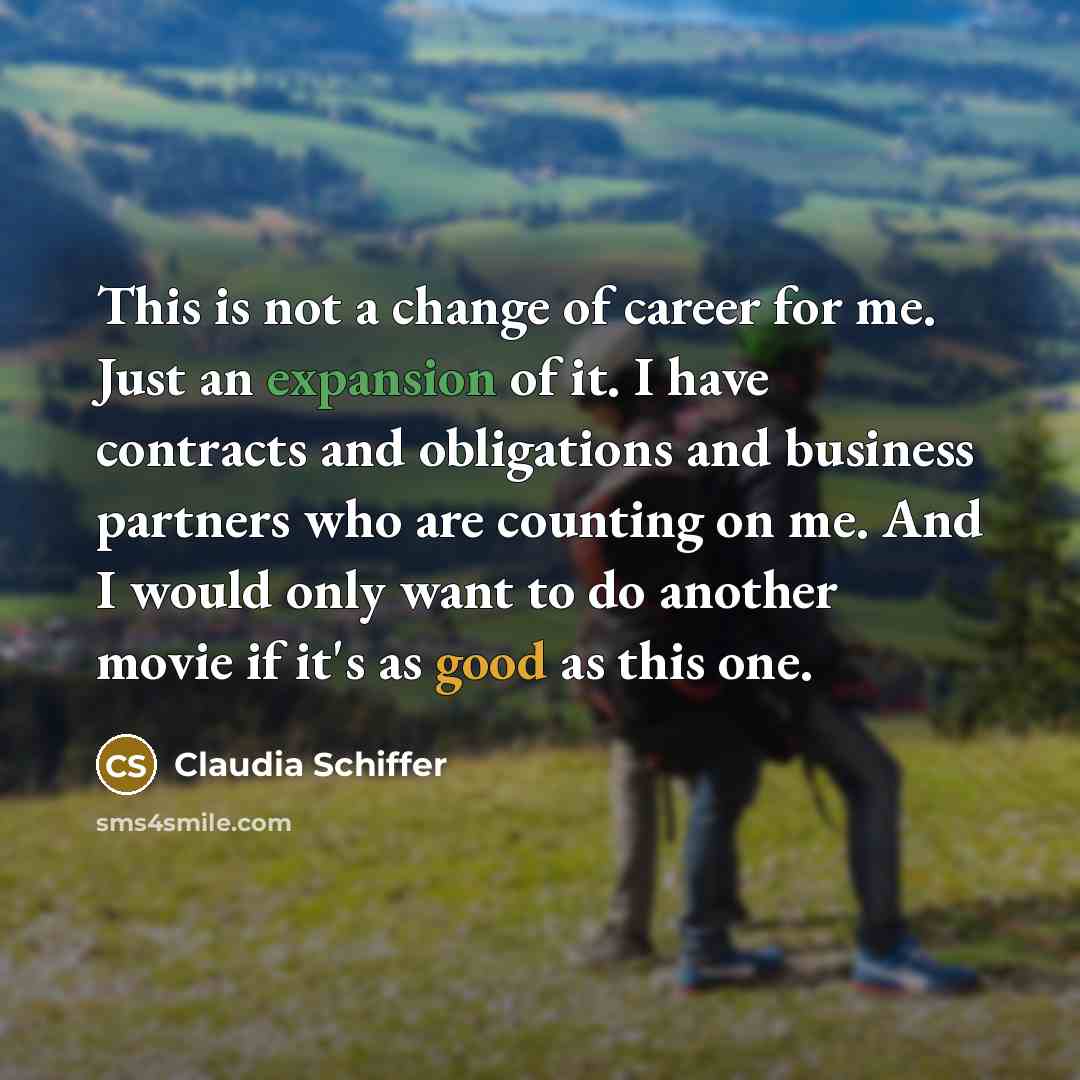 “This is not a change of career for me. Just…” quote by Claudia Schiffer