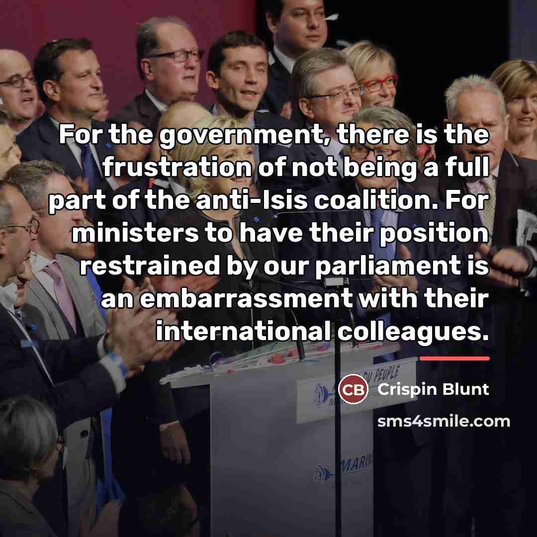 “For the government, there is the frustration of not being…” quote by Crispin Blunt