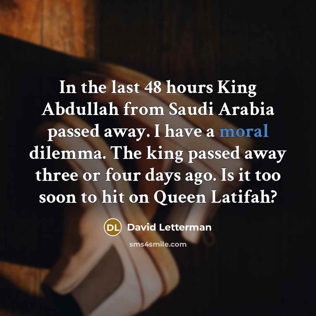 “In the last 48 hours King Abdullah from Saudi Arabia…” quote by David Letterman