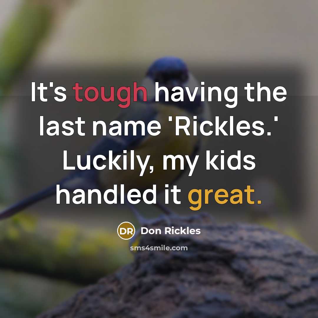 “It's tough having the last name 'Rickles.' Luckily, my kids…” quote by Don Rickles