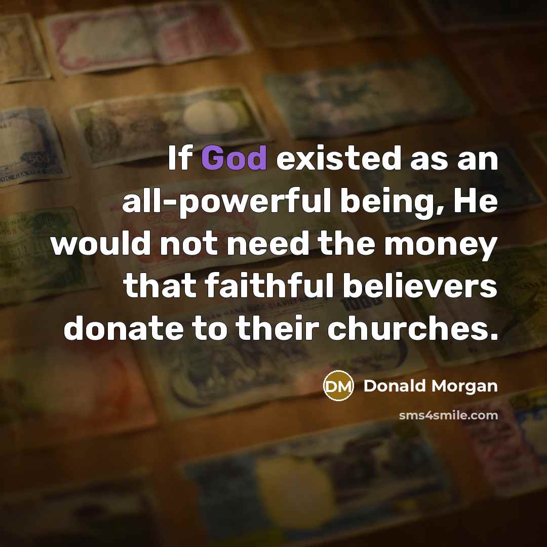 “If God existed as an all-powerful being, He would not…” quote by Donald Morgan