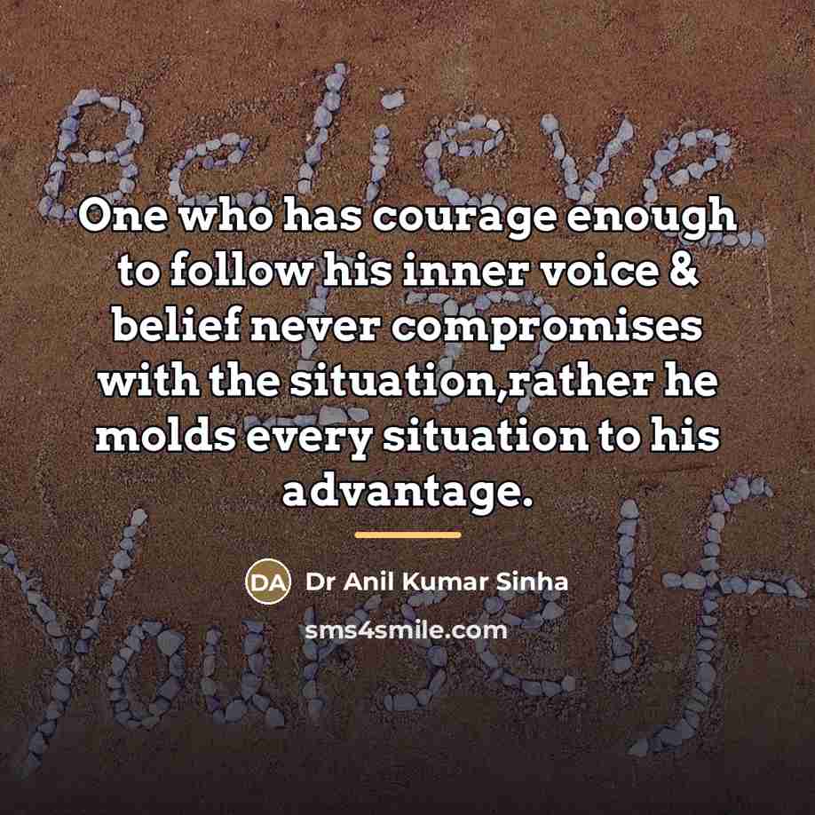 “One who has courage enough to follow his inner voice…” quote by Dr Anil Kumar Sinha