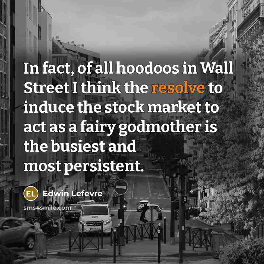 “In fact, of all hoodoos in Wall Street I think…” quote by Edwin Lefevre