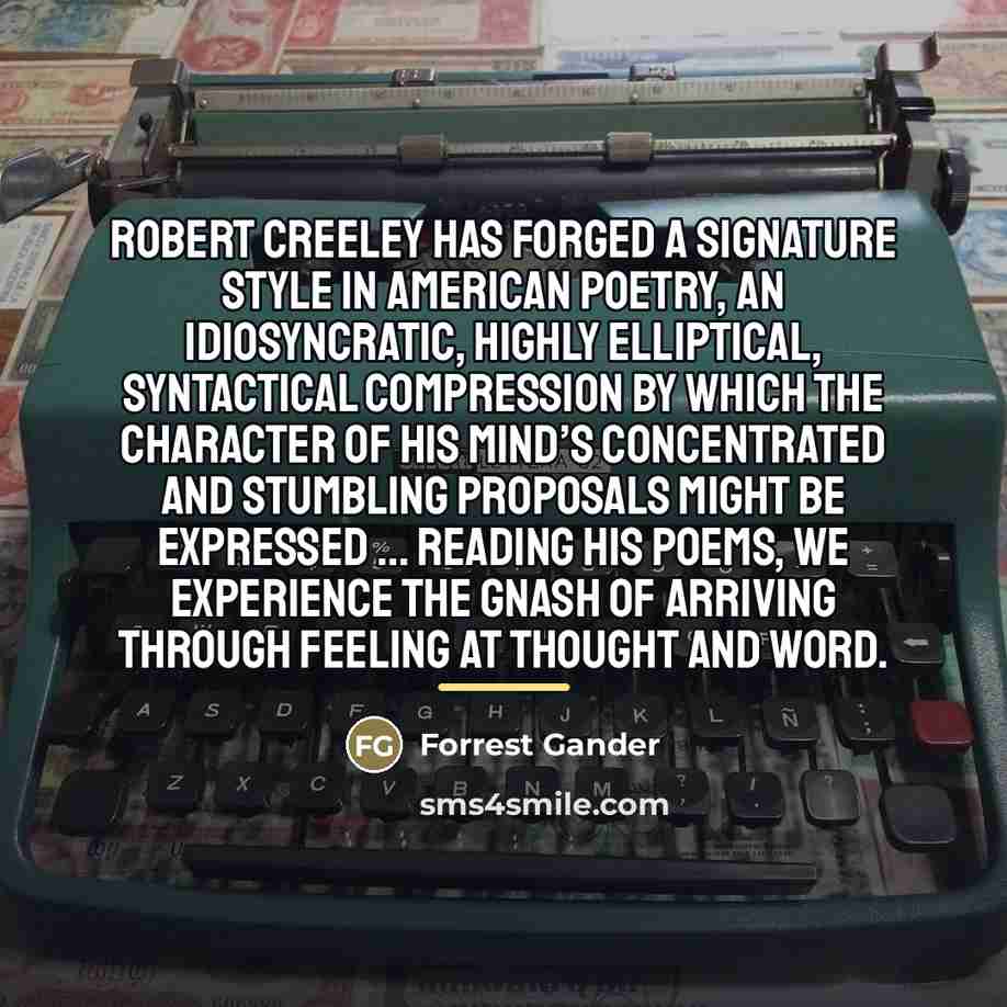 “Robert Creeley has forged a signature style in American poetry,…” quote by Forrest Gander