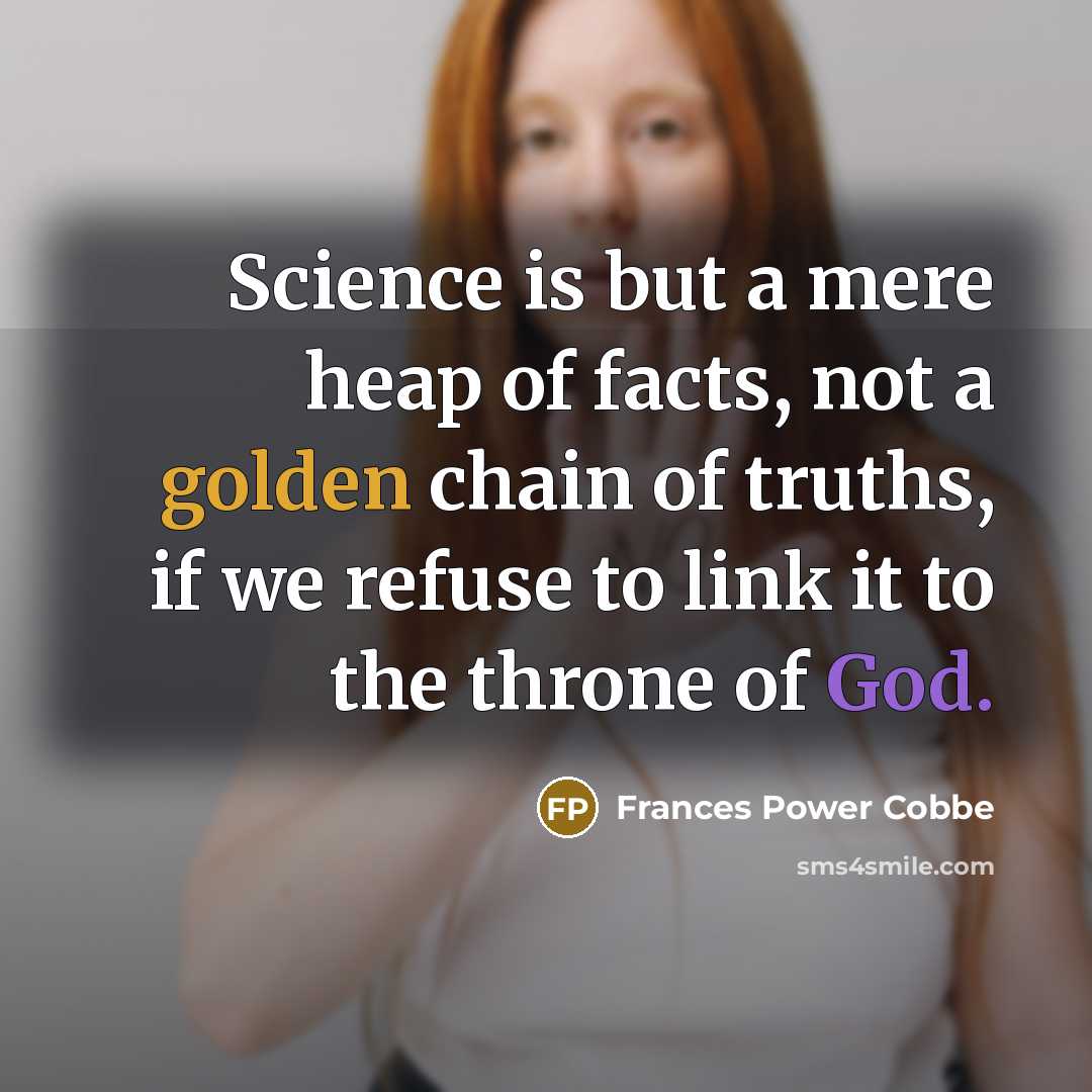 “Science is but a mere heap of facts, not a…” quote by Frances Power Cobbe