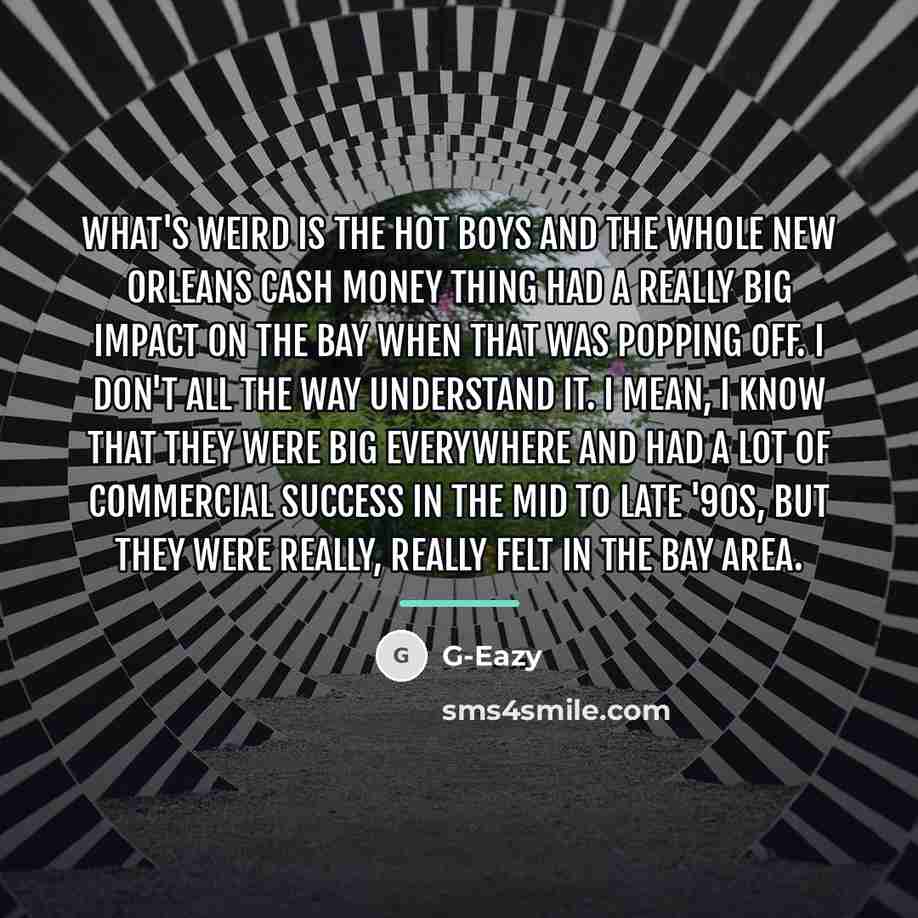 “What's weird is the Hot Boys and the whole New…” quote by G-Eazy