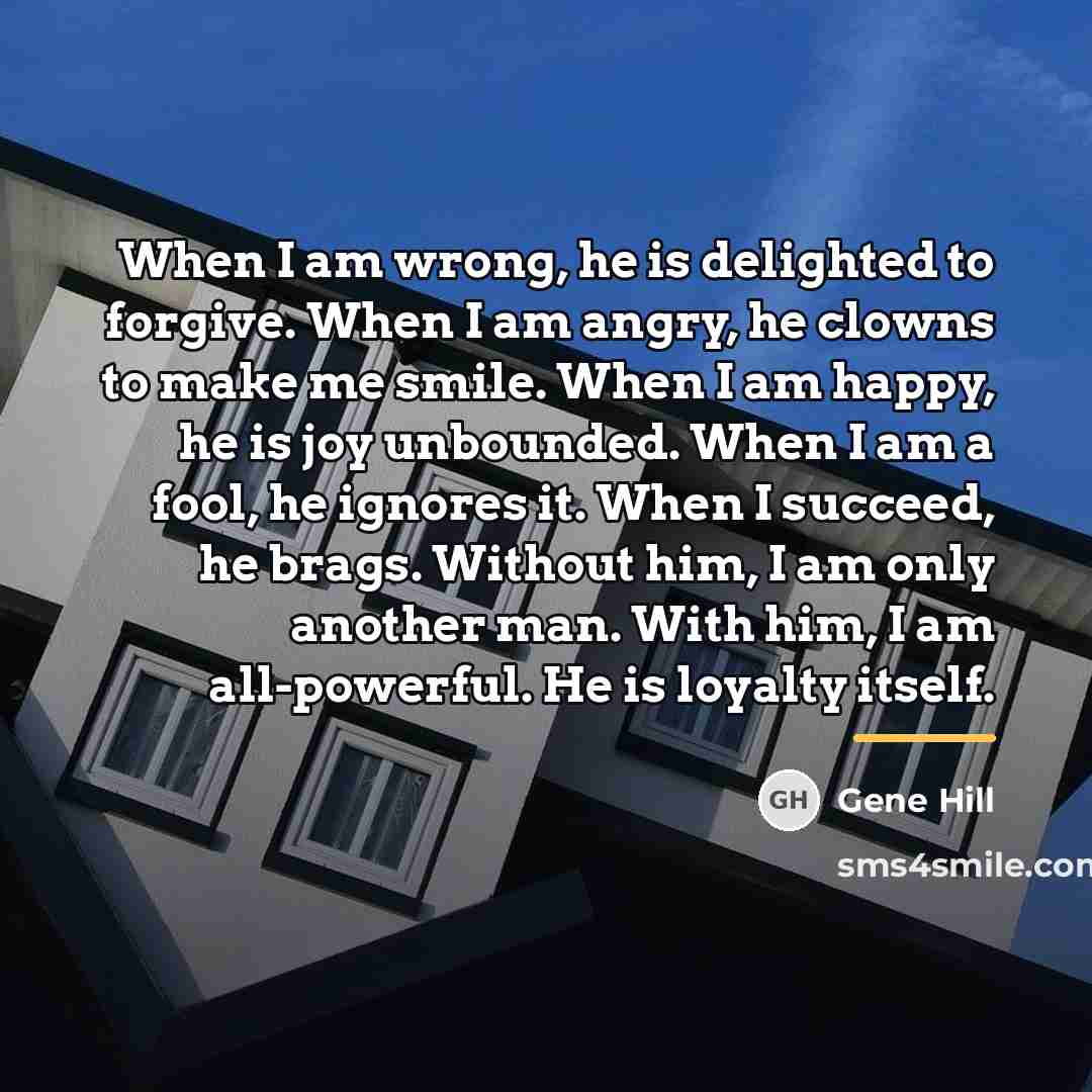 “When I am wrong, he is delighted to forgive. When…” quote by Gene Hill