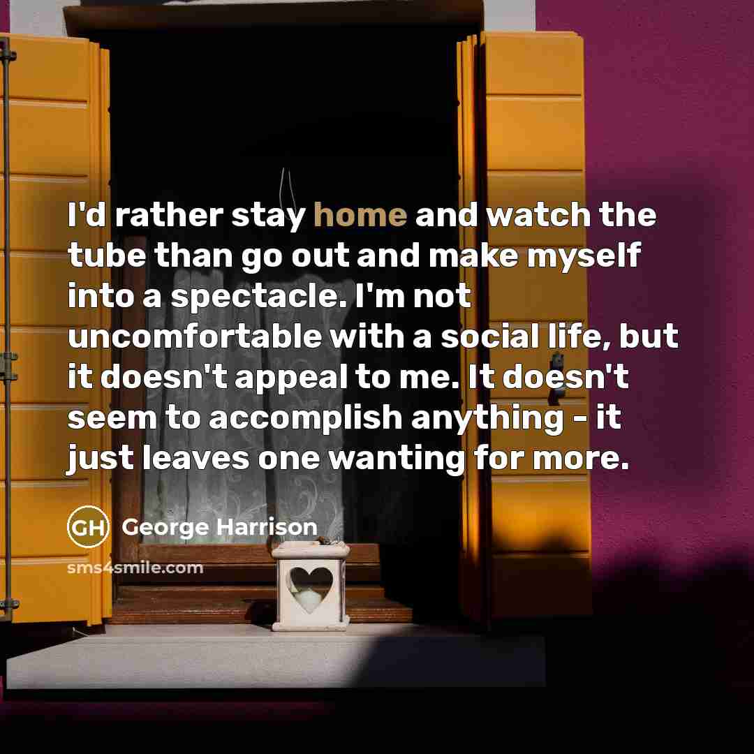 “I'd rather stay home and watch the tube than go…” quote by George Harrison