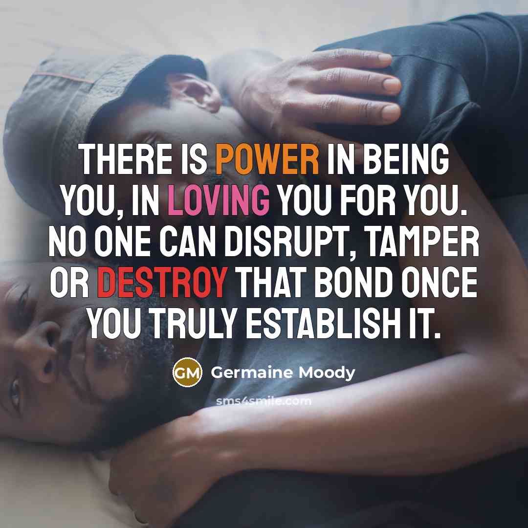 “There is power in being you, in loving you for…” quote by Germaine Moody