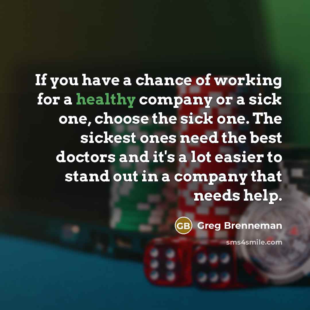 “If you have a chance of working for a healthy…” quote by Greg Brenneman