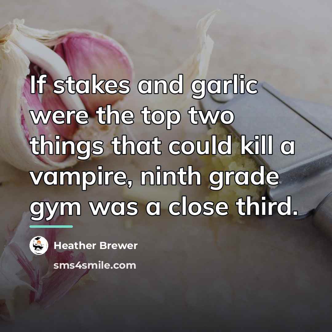 “If stakes and garlic were the top two things that…” quote by Heather Brewer