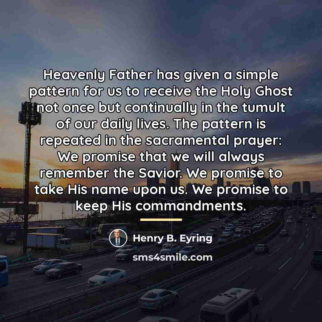 “Heavenly Father has given a simple pattern for us to…” quote by Henry B. Eyring