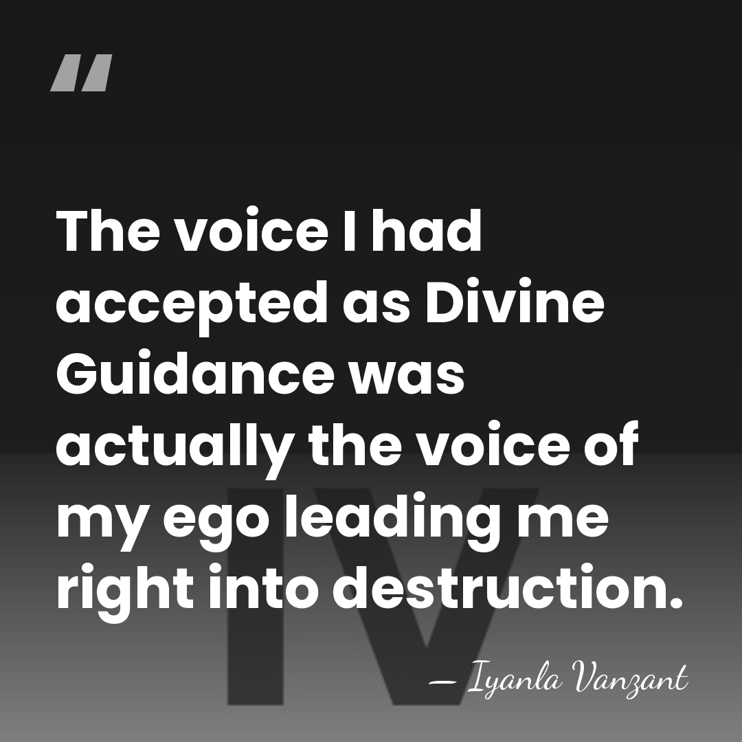 The voice I had accepted as Divine Guidance was actually the voice&hellip; - Iyanla Vanzant