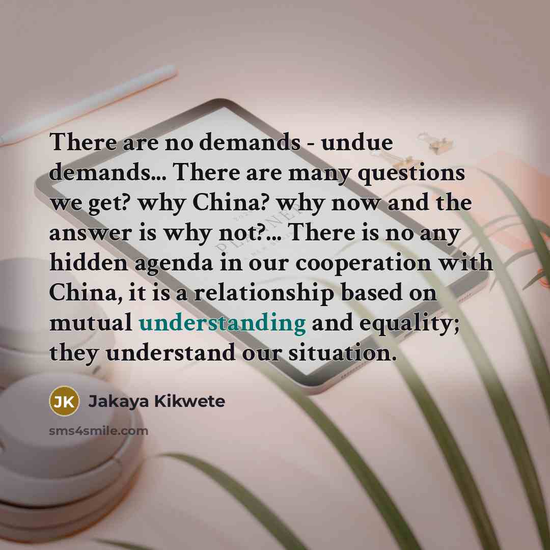 “There are no demands - undue demands... There are many…” quote by Jakaya Kikwete