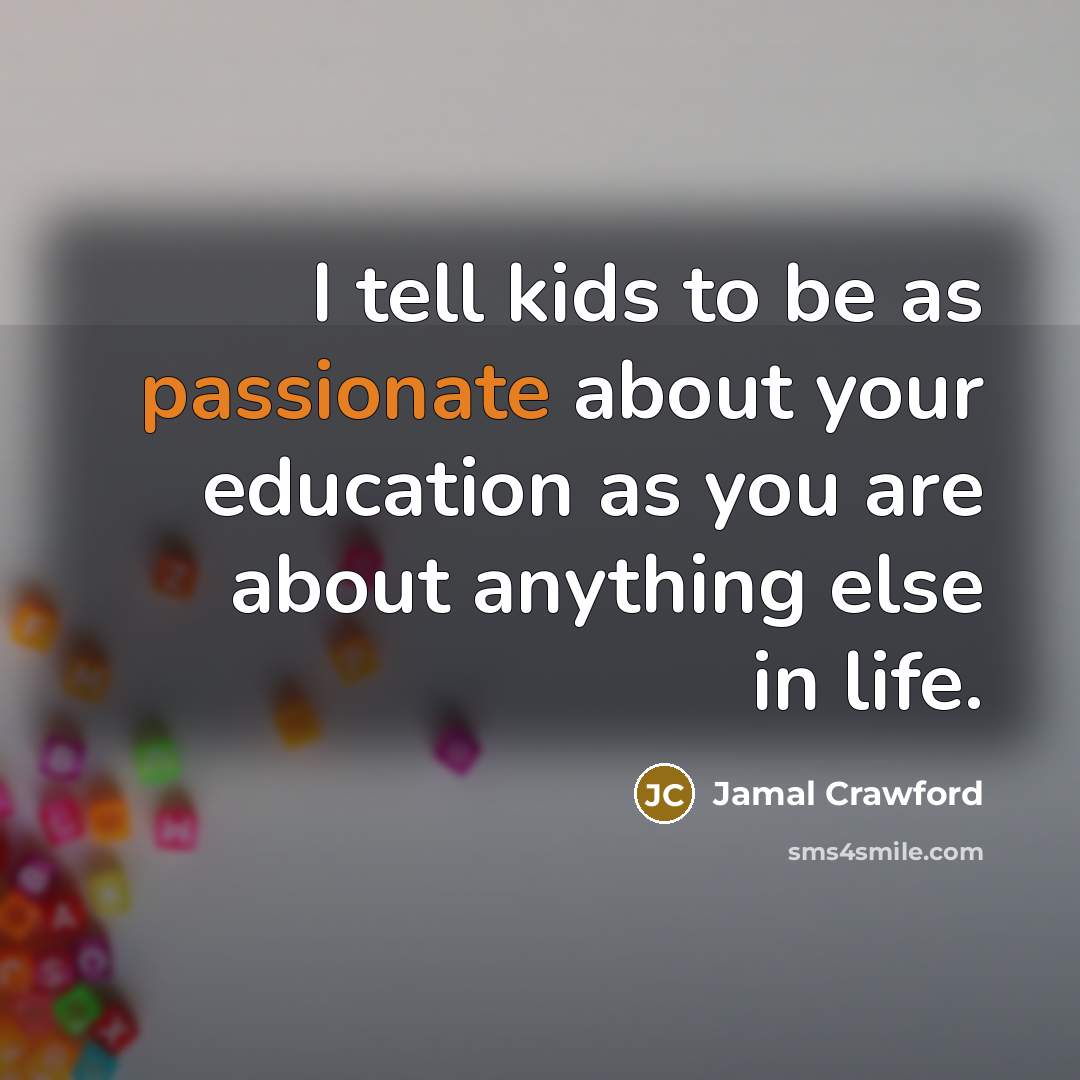 “I tell kids to be as passionate about your education…” quote by Jamal Crawford