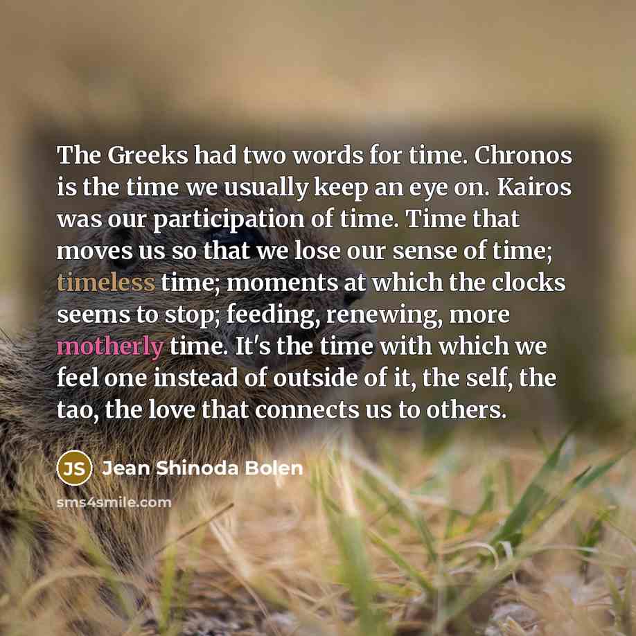 “The Greeks had two words for time. Chronos is the…” quote by Jean Shinoda Bolen
