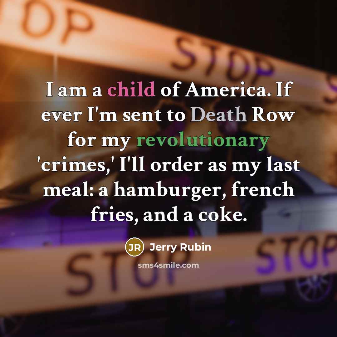 “I am a child of America. If ever I'm sent…” quote by Jerry Rubin