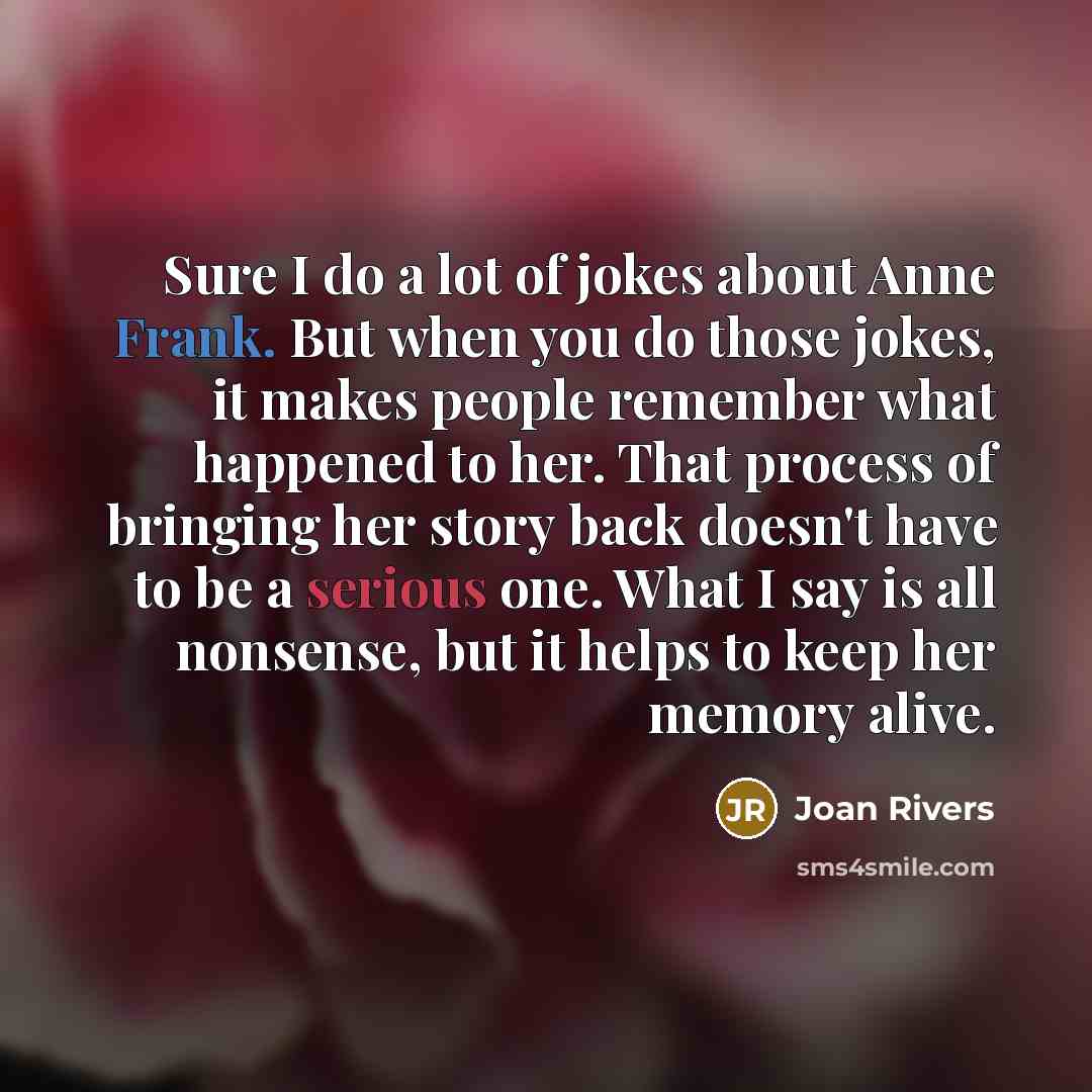 “Sure I do a lot of jokes about Anne Frank.…” quote by Joan Rivers