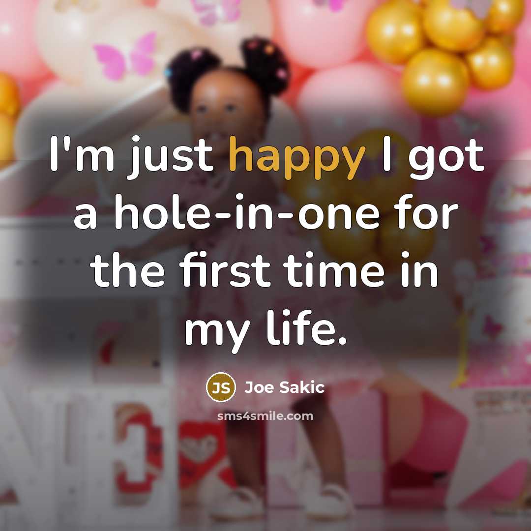 “I'm just happy I got a hole-in-one for the first…” quote by Joe Sakic
